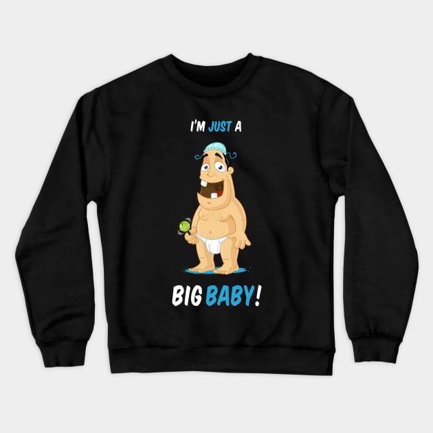 Im Just a Big Baby Crewneck Sweatshirt by zoljo